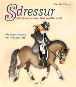 Buch: S-Dressur - Wie man ein gutes Pferd unreitbar macht 